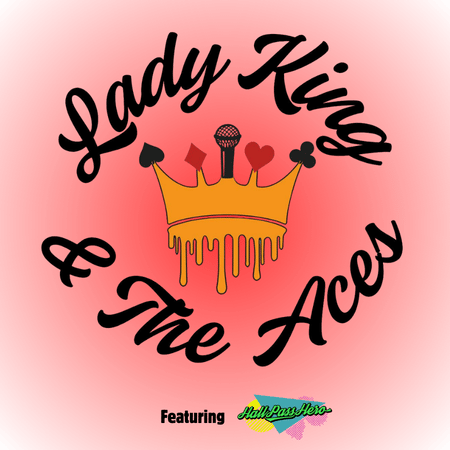 Lady King & The Aces ft Hall Pass Hero
