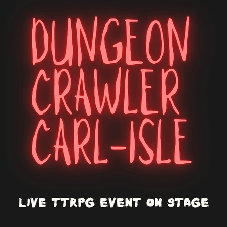 Dungeon Crawler Carl-isle [A Live TTRPG Event]