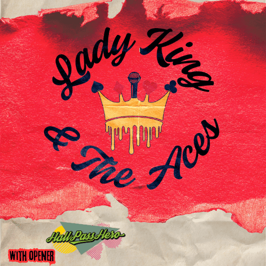 Lady King & The Aces ft Hall Pass Hero