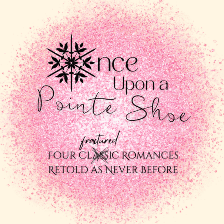 Once Upon a Pointe Shoe: Four Fractured Romances Retold as Never Before