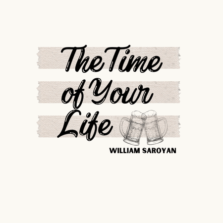 The Time of Your Life by William Saroyan